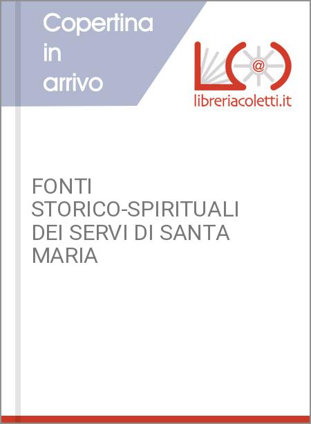 FONTI STORICO-SPIRITUALI DEI SERVI DI SANTA MARIA