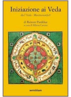 INIZIAZIONE AI VEDA COMPENDIO DA «I VEDA TESTI FONDAMENTALI DELLA RIVELAZIONE