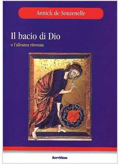 BACIO DI DIO O L'ALLEANZA RITROVATA (IL)