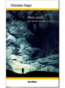 DOVE CORRI? NON SAI CHE IL CIELO E' IN TE?