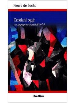 CRISTIANI OGGI UN IMPEGNO CONTRADDITTORIO?