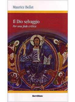 DIO SELVAGGIO PER UNA FEDE CRITICA (IL)