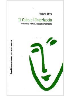 IL VOLTO E L'INTERFACCIA PROSSIMITA' VIRTUALI RESPONSABILITA' REALI