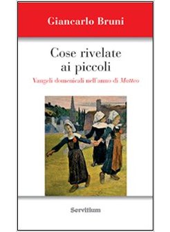 COSE RIVELATE AI PICCOLI VANGELI DOMENICALI NELL'ANNO DI MATTEO