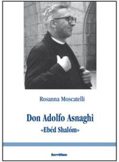 DON ADOLFO ASNAGHI &laquo;EBE'D SHALO'M&raquo;