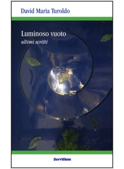 LUMINOSO VUOTO. ULTIMI SCRITTI