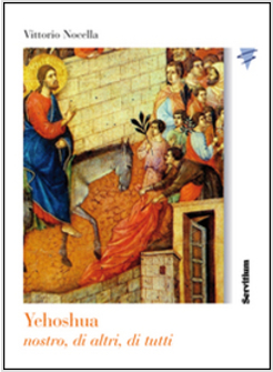 YEHOSHUA NOSTRO, DI ALTRI, DI TUTTI