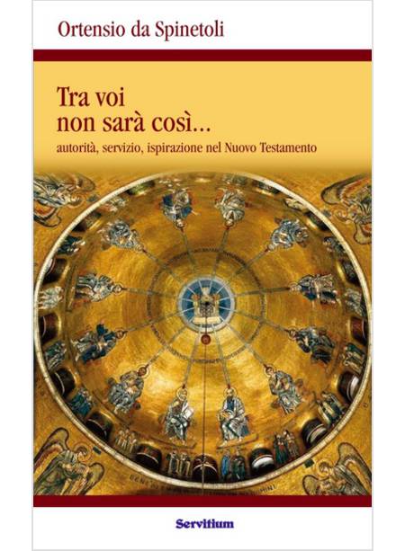 TRA VOI NON SARA' COSI' AUTORITA', SERVIZIO, ISPIRAZIONE NEL NUOVO TESTAMENTO