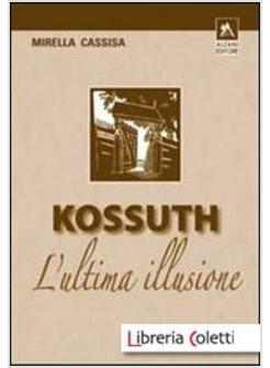 KOSSUTH L'ULTIMA ILLUSIONE