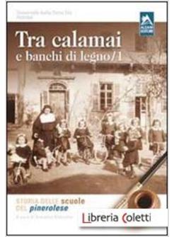 TRA CALAMAI E BANCHI DI LEGNO STORIA DELLE SCUOLE DEL PINEROLESE