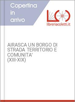 AIRASCA UN BORGO DI STRADA TERRITORIO E COMUNITA' (XIII-XIX)