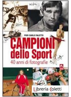 CAMPIONI DELLO SPORT. 40 ANNI DI FOTOGRAFIE