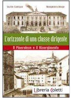 ORIZZONTE DI UNA CLASSE DIRIGENTE. IL PINEROLESE E IL RISORGIMENTO (L')