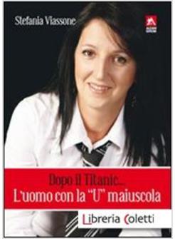 DOPO IL TITANIC... L'UOMO CON LA «U» MAIUSCOLA