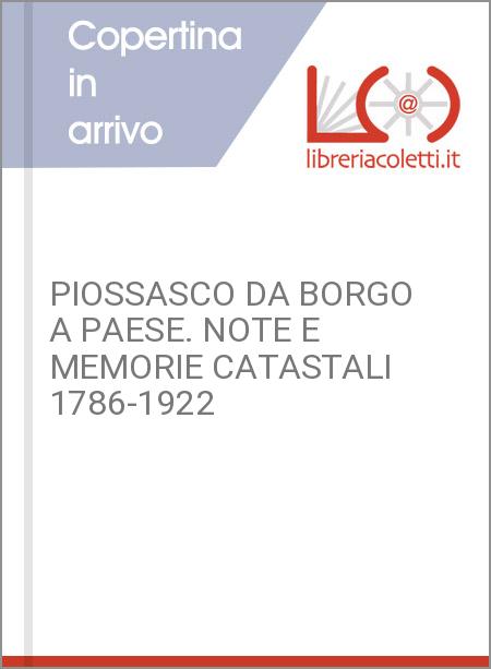 PIOSSASCO DA BORGO A PAESE. NOTE E MEMORIE CATASTALI 1786-1922