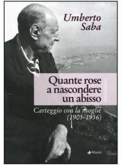 QUANTE ROSE A NASCONDERE UN ABISSO CARTEGGIO CON LA MOGLIE (1905-1956)