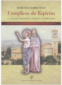 COMPLICES DO ESPIRITU. LA SALA DEL DESPOJAMIENTO. FRANCISCO Y EL OBISPO GUIDO