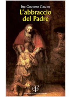 L'ABBRACCIO DEL PADRE. NELL'ANNO DEL GIUBILEO DELLA MISERICORDIA