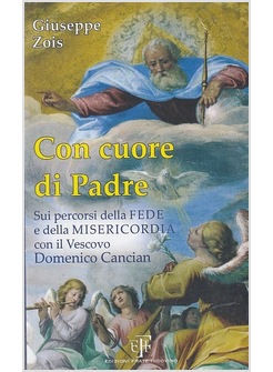 CON CUORE DI PADRE. SUI PERCORSI DELLA FEDE E DELLA MISERICORDIA