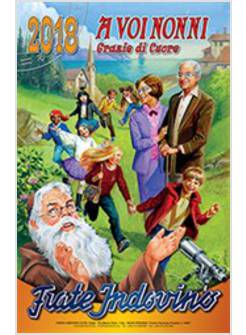 CALENDARIO FRATE INDOVINO 2018. A VOI NONNI GRAZIE DI CUORE