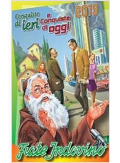 CALENDARIO FRATE INDOVINO 2019. CONQUISTE DI IERI E CONQUISTE DI OGGI