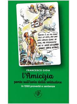 L'AMICIZIA PONTE SULL'ISOLA DELLA SOLITUDINE IN 1350 PROVERBI E SENTENZE