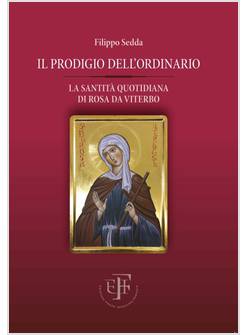 IL PRODIGIO DELL'ORDINARIO. LA SANTITA' QUOTIDIANA DI ROSA DA VITERBO