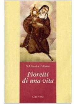 FIORETTI DI UNA VITA