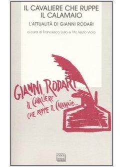 GIANNI RODARI IL CAVALIERE CHE RUPPE IL CALAMAIO