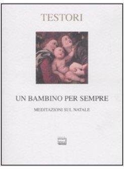 BAMBINO PER SEMPRE SCRITTI SUL NATALE (UN)