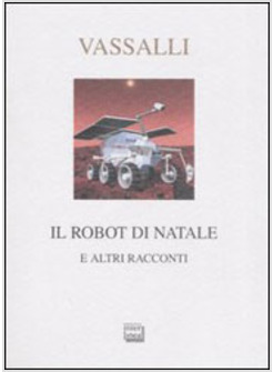 ROBOT DI NATALE E ALTRI RACCONTI (IL)