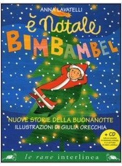 E NATALE BIMBAMBEL. NUOVE STORIE DELLA BUONANOTTE. EDIZ. ILLUSTRATA. CON CD AUDI