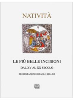 PIU' BELLE INCISIONI DELLA NATIVITA' DAL XV AL XX SECOLO (LE)