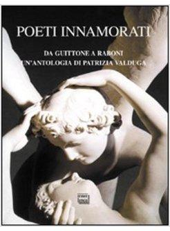POETI INNAMORATI. DA GUITTONE A RABONI