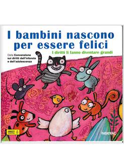 I BAMBINI NASCONO PER ESSERE FELICI I DIRITTI LI FANNO DIVENTARE GRANDI