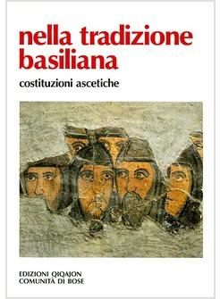 NELLA TRADIZIONE BASILIANA COSTITUZIONI ASCETICHE AMMONIZIONI A UN FIGLIO