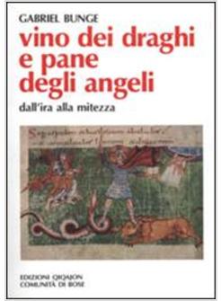 VINO DEI DRAGHI E PANE DEGLI ANGELI L'INSEGNAMENTO DI EVAGRIO PONTICO SULL'IRA