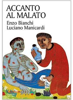 ACCANTO AL MALATO RIFLESSIONI SUL SENSO DELLA MALATTIA E SULL'ACCOMPAGNAMENTO