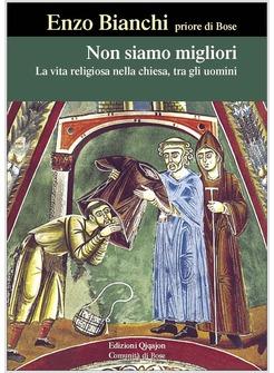 NON SIAMO MIGLIORI LA VITA RELIGIOSA NELLA CHIESA TRA GLI UOMINI