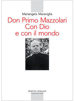 DON PRIMO MAZZOLARI CON DIO E CON IL MONDO