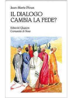 IL DIALOGO CAMBIA LA FEDE?