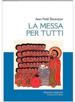 LA MESSA PER TUTTI. LA CHIESA VIVE L'EUCARISTIA 