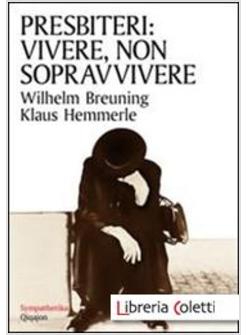 PRESBITERI: VIVERE, NON SOPRAVVIVERE