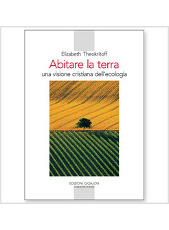 ABITARE LA TERRA. UNA VISIONE CRISTIANA DELL'ECOLOGIA