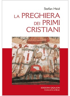 LA PREGHIERA DEI PRIMI CRISTIANI