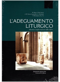 L'ADEGUAMENTO LITURGICO. IDENTITA' E TRASFORMAZIONE DELLE CHIESE