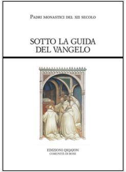 SOTTO LA GUIDA DEL VANGELO. CLUNY E CITEAUX: TESTI E STORIA DI UNA CONTROVERSIA