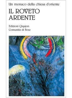IL ROVETO ARDENTE. UN MONACO DELLA CHIESA D'ORIENTE