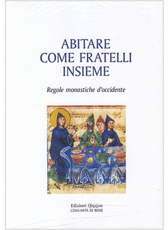 ABITARE COME FRATELLI INSIEME. REGOLE CENOBITICHE D'OCCIDENTE