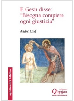 E GESU' DISSE: BISOGNA COMPIERE OGNI GIUSTIZIA